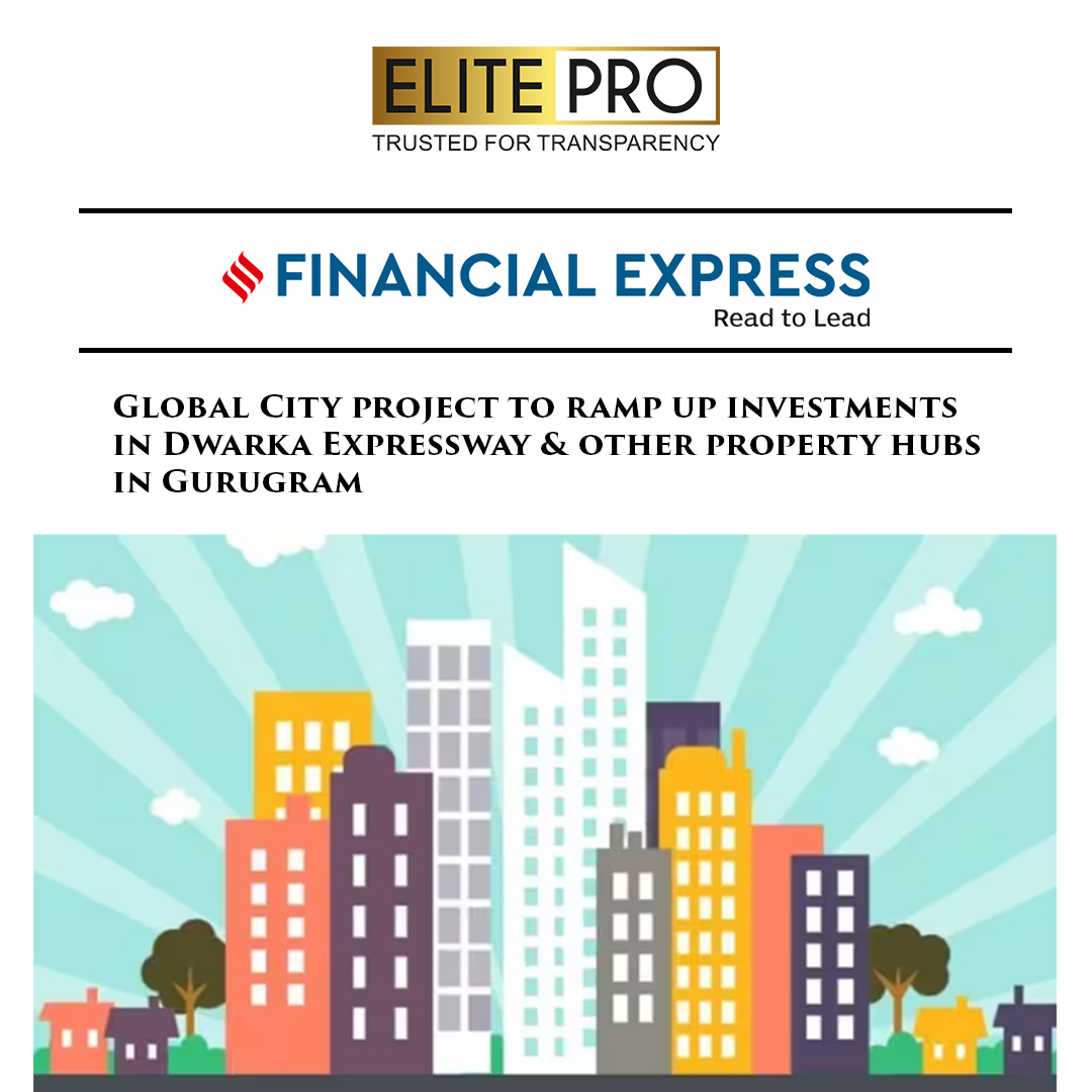 Global City project to ramp up investments in Dwarka Expressway