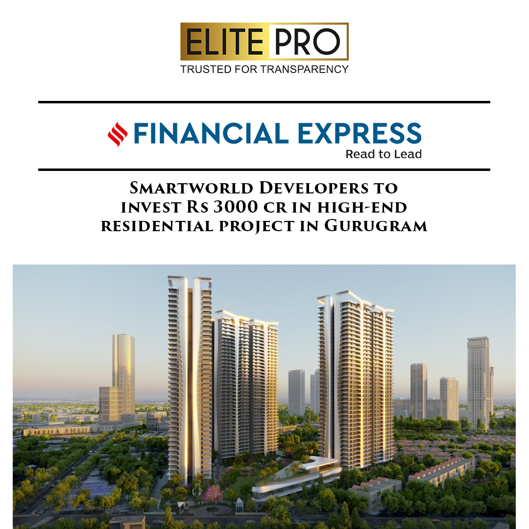 Smartworld Developers to invest Rs 3000 cr in high-end residential project in Gurugram